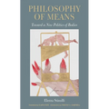 Philosophy of Means: Toward a New Politics of Bodies