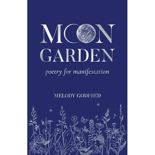 Moon Garden: Poetry for Manifestation