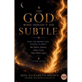 The God Who Doesn't Do Subtle: What the Prophet Joel Teaches Us About the Spirit, Justice, and a Love That Won't Quit