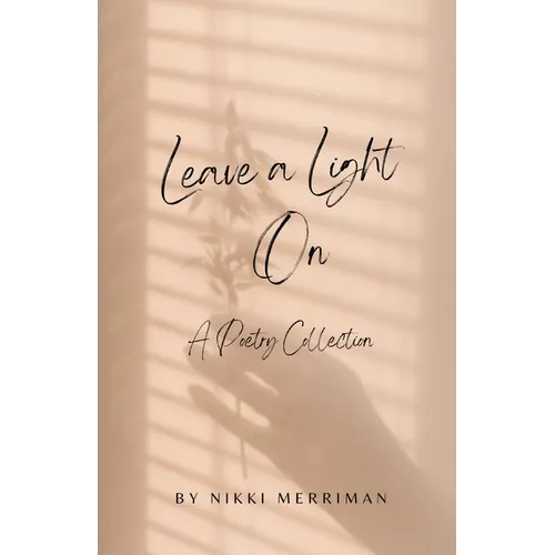 Leave A Light On: A Collection of Poems