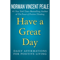 Have a Great Day: Daily Affirmations for Positive Living