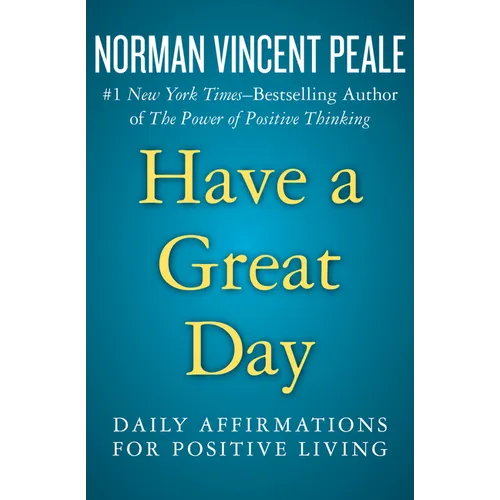 Have a Great Day: Daily Affirmations for Positive Living