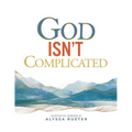God Isn't Complicated