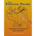 The Fighting Sword: Illustrated Techniques and Concepts