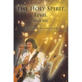 The Holy Spirit, Elvis, and Me