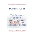 Forensics Ii: The Science Behind the Deaths of Famous and Infamous People
