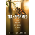 Transformed: Living from Your New Identity in Christ