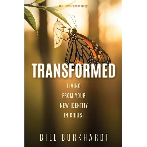 Transformed: Living from Your New Identity in Christ