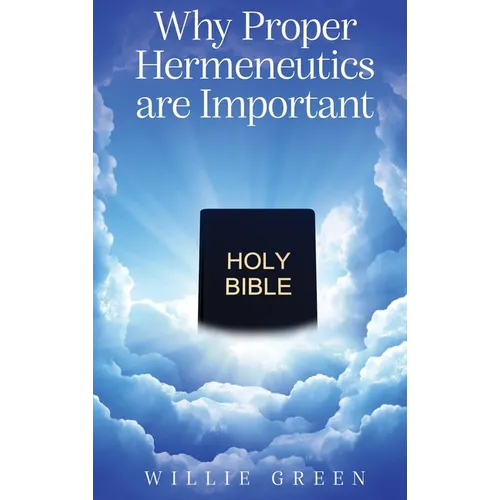 Why Proper Hermeneutics are Important