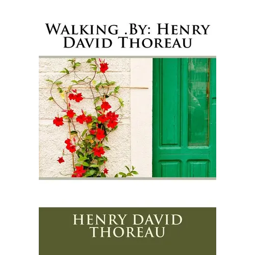 Walking .By: Henry David Thoreau