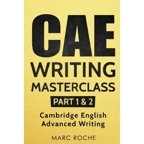 CAE Writing Masterclass (Parts 1 & 2) Cambridge English Advanced Writing