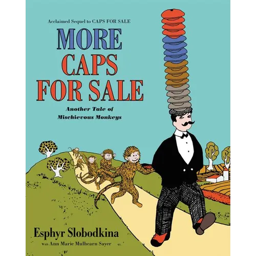 More Caps for Sale: Another Tale of Mischievous Monkeys