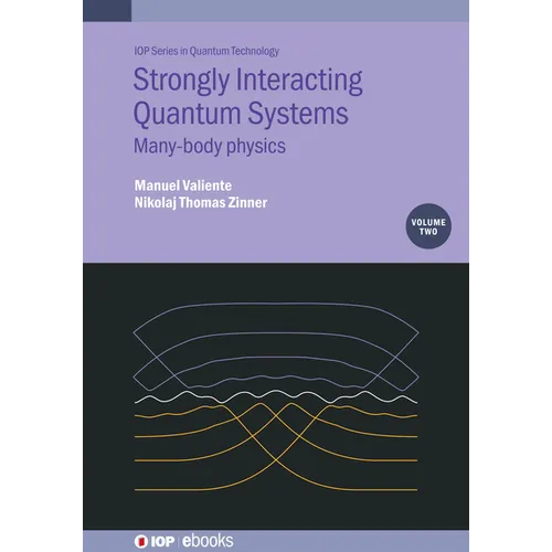 Strongly Interacting Quantum Systems, Volume 2: Many-body physics