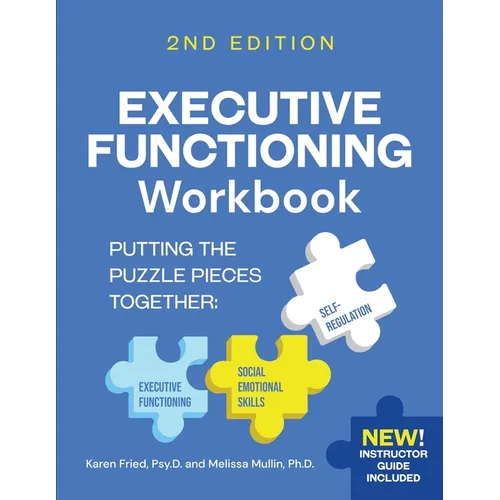 Executive Functioning Workbook 2nd Edition: Putting the Puzzle Pieces Together: Executive Functioning, Self-Regulation, Social-Emotional Skills