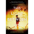 This Light Between Us: A Novel of World War II