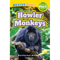 Howler Monkeys: Rainforest Animals (Revive Readers, Level Pre-1)