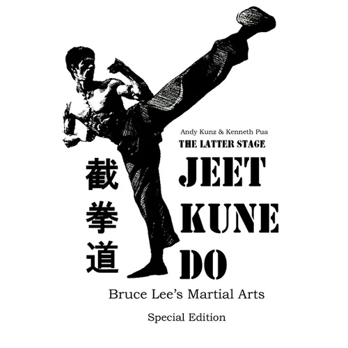 The Latter Stage Jeet Kune Do Bruce Lee's Martial Arts Special Edition