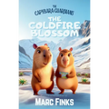 The Capybara Guardians, Book 5: The Coldfire Blossom: Capybara Guardians