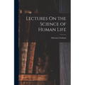 Lectures On the Science of Human Life