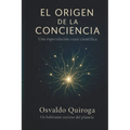 El Origen de la Conciencia Universal: Una especulación cuasi científica