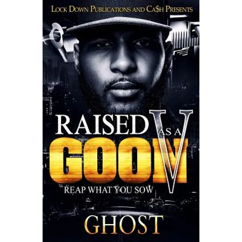 Raised As A Goon 5: Reap What You Sow