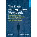 The Data Management Workbook: Practical Exercises for Better Organization, Storage and Use of Your Research Data