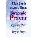 Strategic Prayer: Applying the Power of Targeted Prayer
