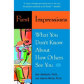 First Impressions: What You Don't Know About How Others See You