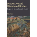 Productive and Disordered Bodies: Judges 19-21 as a Somatic Society