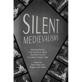 Silent Medievalisms: Reimagining the Middle Ages During Film's Foundational Era