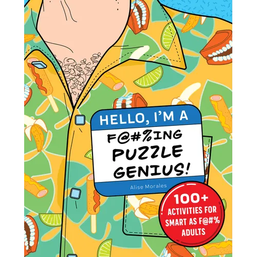 Hello, I'm a F@#%ing Puzzle Genius!: 100+ Activities for Smart as F@#% Adults