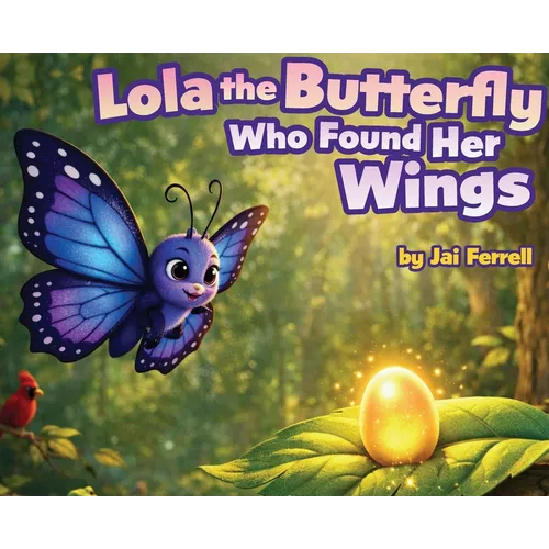 Lola The Butterfly Who Found Her Wings