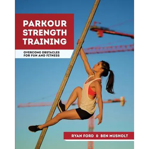 Parkour Strength Training: Overcome Obstacles for Fun and Fitness