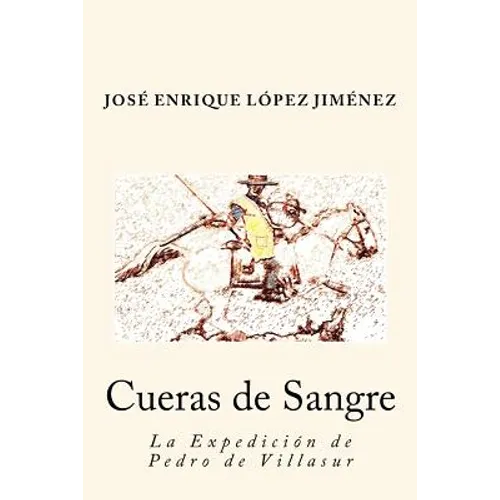 Cueras de Sangre: La Expedición de Pedro de Villasur
