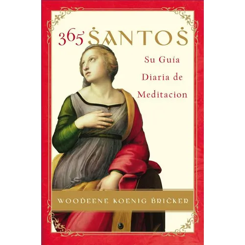 365 Santos: Su Guia Diaria de Meditacion