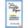 How to Write a Scientific Paper: An Academic Self-Help Guide for PhD Students