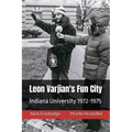 Leon Varjian's Fun City: Indiana University 1972-1975