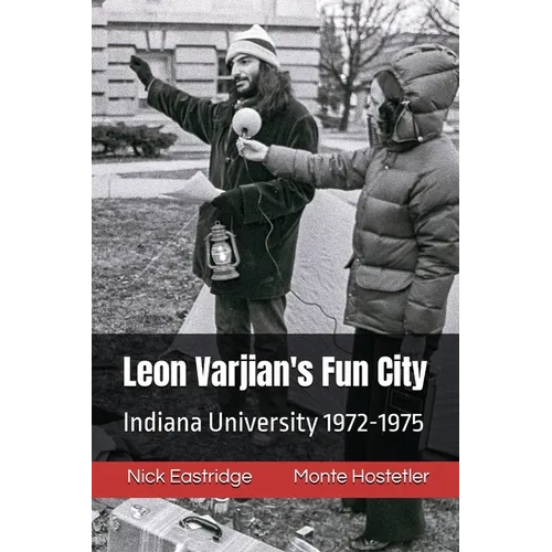 Leon Varjian's Fun City: Indiana University 1972-1975