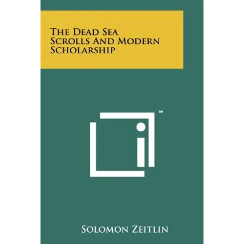 The Dead Sea Scrolls And Modern Scholarship