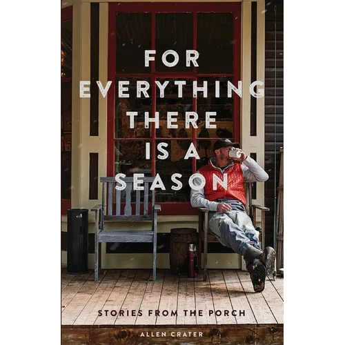For Everything There is a Season: Stories From the Porch