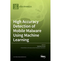 High Accuracy Detection of Mobile Malware Using Machine Learning