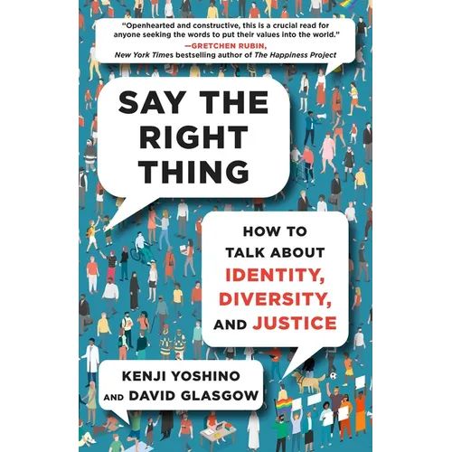 Say the Right Thing: How to Talk about Identity, Diversity, and Justice