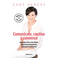 Comunícate, cautiva y convence / Communicate, Captivate and Convince