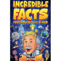 Incredible Facts for Inquisitive Minds: Mind-Boggling Facts About Science, History, Pop Culture & The Weird World We Live In