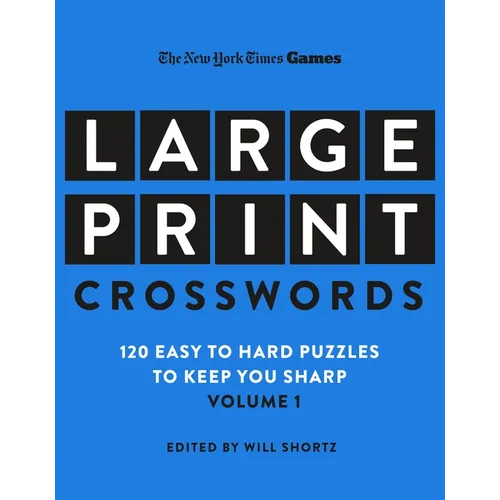 New York Times Games Large-Print Crosswords Volume 1: 120 Easy to Hard Puzzles to Keep You Sharp