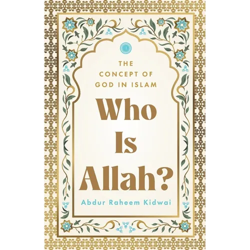 Who Is Allah?: The Concept of God in Islam