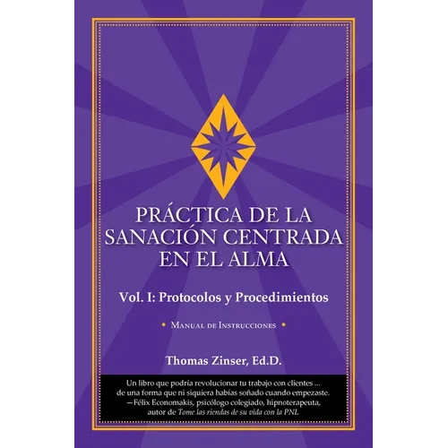 PRÁCTICA DE LA SANACIÓN CENTRADA EN EL ALMA   Vol. I: Protocolos y Procedimientos