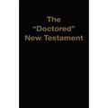 The "Doctored" New Testament