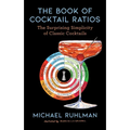 The Book of Cocktail Ratios: The Surprising Simplicity of Classic Cocktails