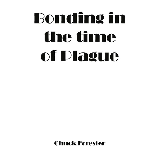 Bonding In The Time Of Plague
